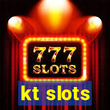 kt slots